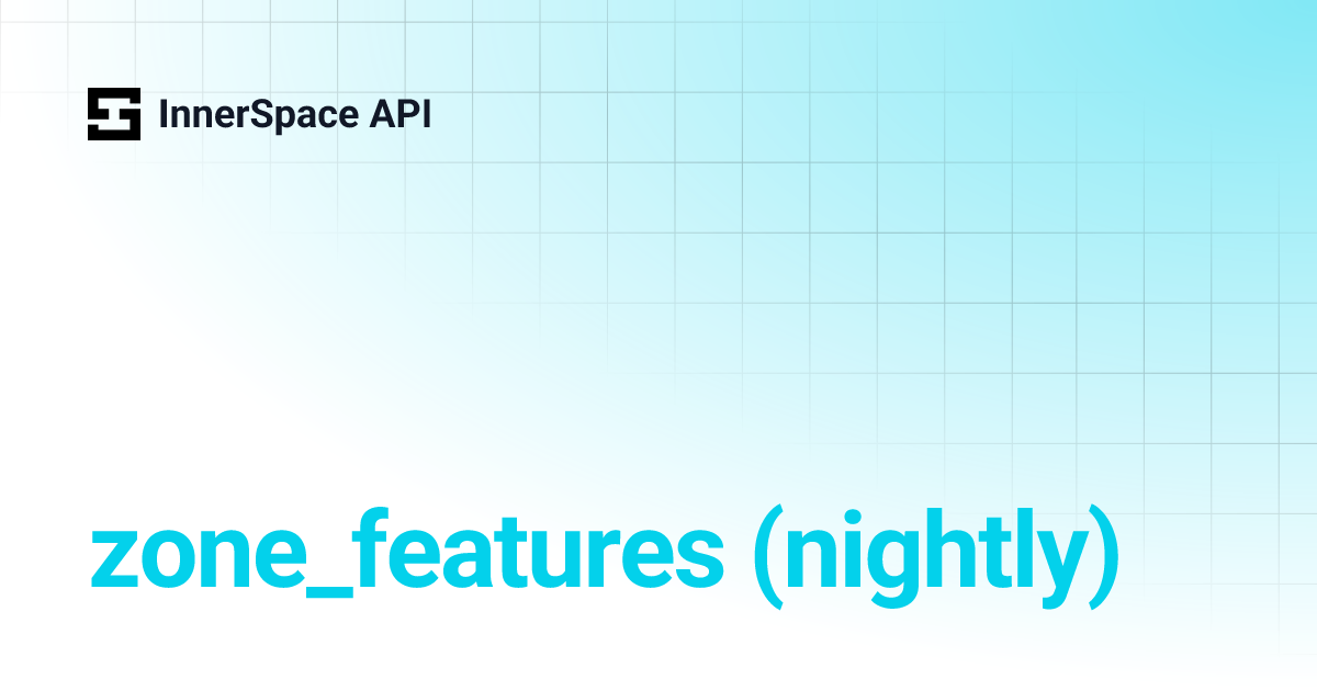 zone_features (nightly) | InnerSpace API